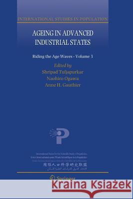 Ageing in Advanced Industrial States: Riding the Age Waves - Volume 3 Tuljapurkar, Shripad 9789402415919 Springer