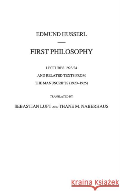 First Philosophy: Lectures 1923/24 and Related Texts from the Manuscripts (1920-1925) Husserl, Edmund 9789402415957