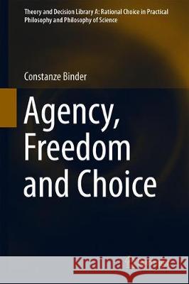 Agency, Freedom and Choice Constanze Binder 9789402416138