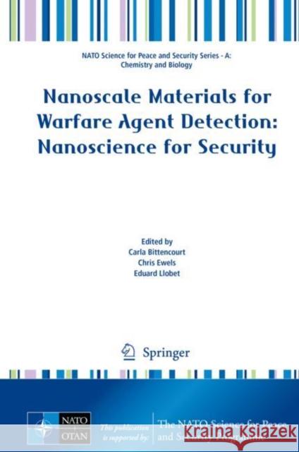 Nanoscale Materials for Warfare Agent Detection: Nanoscience for Security Carla Bittencourt Chris Ewels Eduard Llobet 9789402416190 Springer