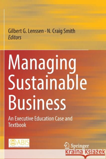 Managing Sustainable Business: An Executive Education Case and Textbook Lenssen, Gilbert G. 9789402416343 Springer