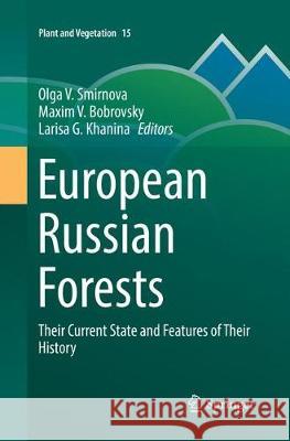 European Russian Forests: Their Current State and Features of Their History Smirnova, Olga V. 9789402416350