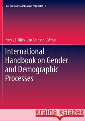 International Handbook on Gender and Demographic Processes Nancy E. Riley Jan Brunson 9789402416435 Springer
