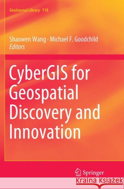 Cybergis for Geospatial Discovery and Innovation Wang, Shaowen 9789402416497 Springer