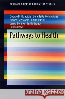 Pathways to Health George B. Ploubidis Benedetta Pongiglione Bianca d 9789402417050 Springer