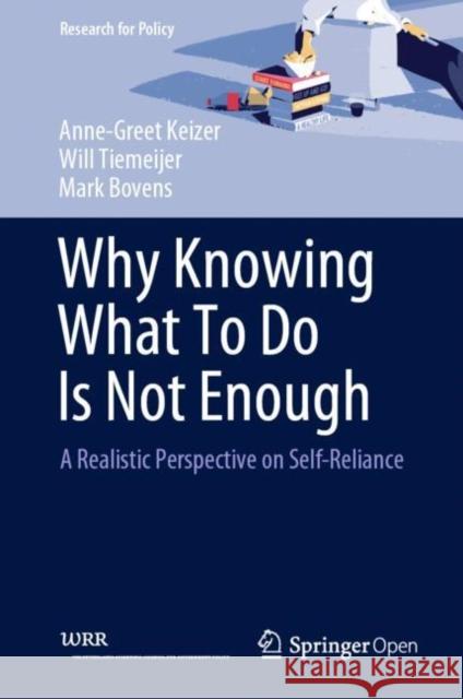 Why Knowing What to Do Is Not Enough: A Realistic Perspective on Self-Reliance Keizer, Anne-Greet 9789402417241