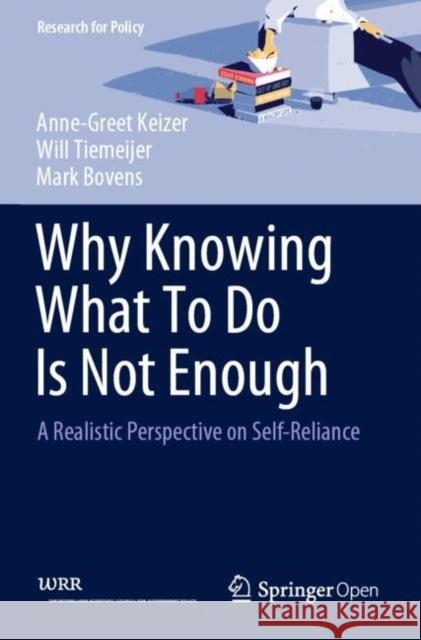 Why Knowing What to Do Is Not Enough: A Realistic Perspective on Self-Reliance Keizer, Anne-Greet 9789402417272