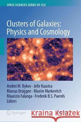 Clusters of Galaxies: Physics and Cosmology Bykov, Andrei M. 9789402417333 Springer