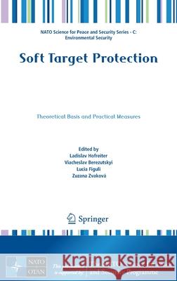 Soft Target Protection: Theoretical Basis and Practical Measures Hofreiter, Ladislav 9789402417548 Springer