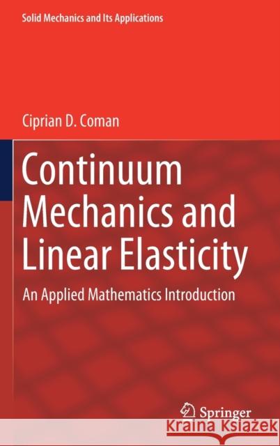 Continuum Mechanics and Linear Elasticity: An Applied Mathematics Introduction Coman, Ciprian D. 9789402417692 Springer