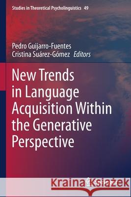 New Trends in Language Acquisition Within the Generative Perspective Pedro Guijarro-Fuentes Cristina Su 9789402419344