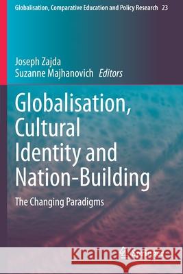 Globalisation, Cultural Identity and Nation-Building: The Changing Paradigms Zajda, Joseph 9789402420166