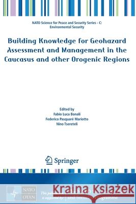 Building Knowledge for Geohazard Assessment and Management in the Caucasus and Other Orogenic Regions Bonali, Fabio Luca 9789402420487