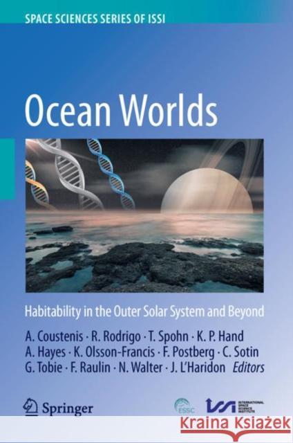 Ocean Worlds: Habitability in the Outer Solar System and Beyond Athena Coustenis Rafael Rodrigo Tilman Spohn 9789402420692