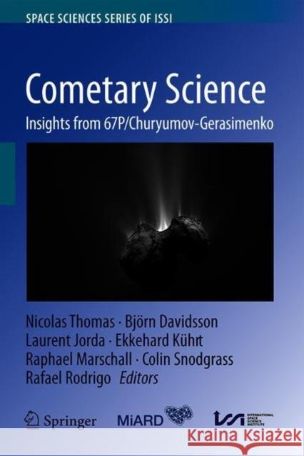 Cometary Science: Insights from 67p/Churyumov-Gerasimenko Nicolas Thomas Bj 9789402420890 Springer