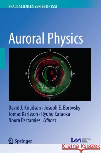 Auroral Physics David Knudsen Joseph Borovsky Tomas Karlsson 9789402421217