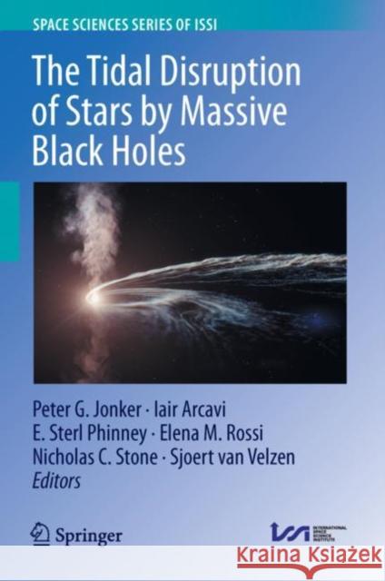 The Tidal Disruption of Stars by Massive Black Holes Peter G. Jonker Iair Arcavi E. Sterl Phinney 9789402421484 Springer