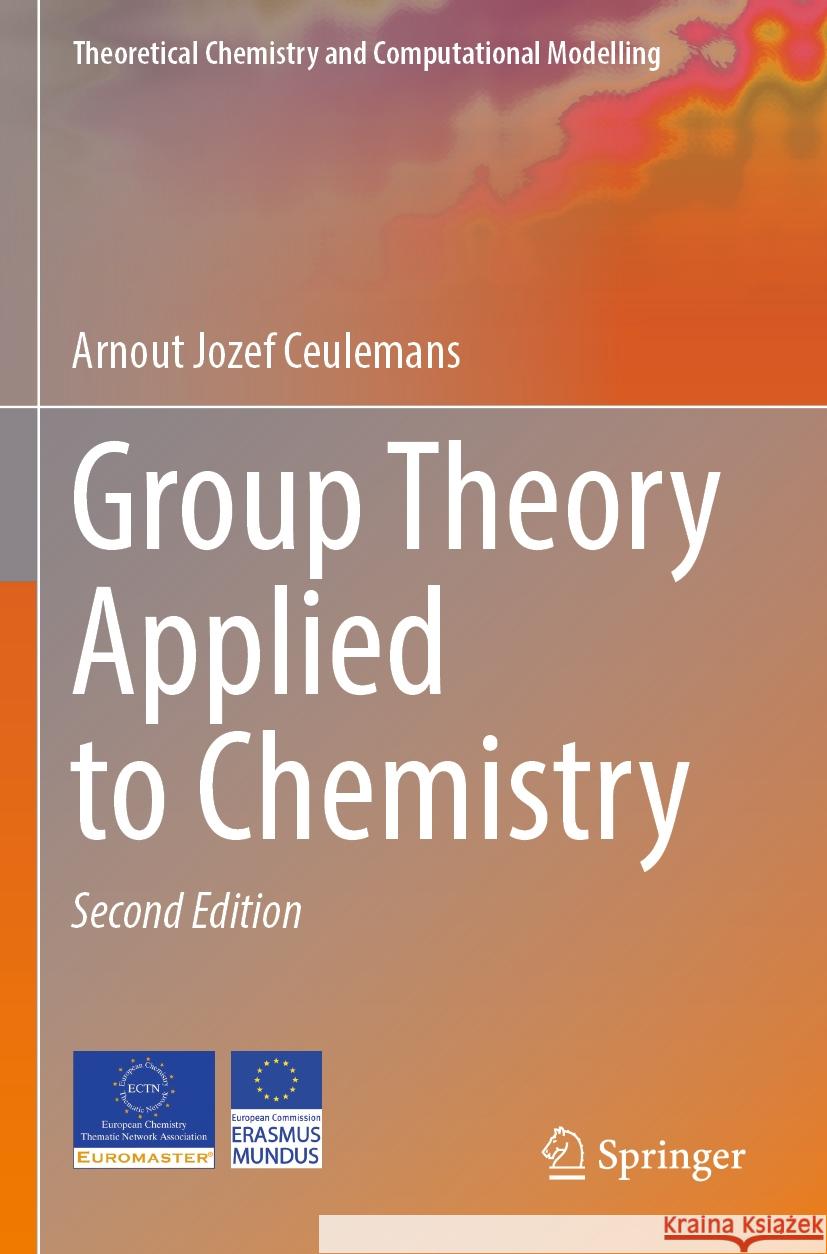 Group Theory Applied to Chemistry Arnout Jozef Ceulemans 9789402422474