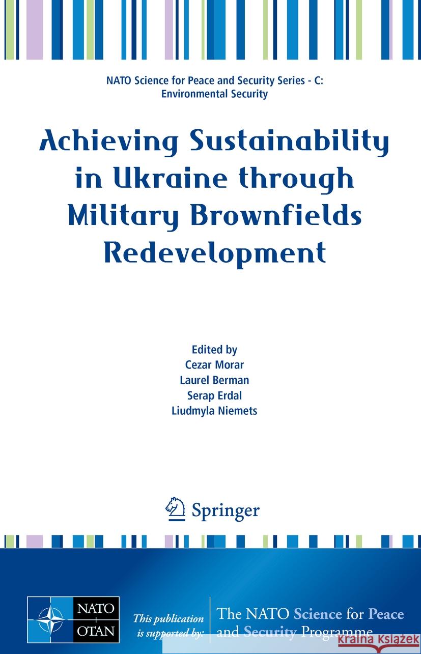 Achieving Sustainability in Ukraine Through Military Brownfields Redevelopment Cezar Morar Laurel Berman Serap Erdal 9789402422771 Springer