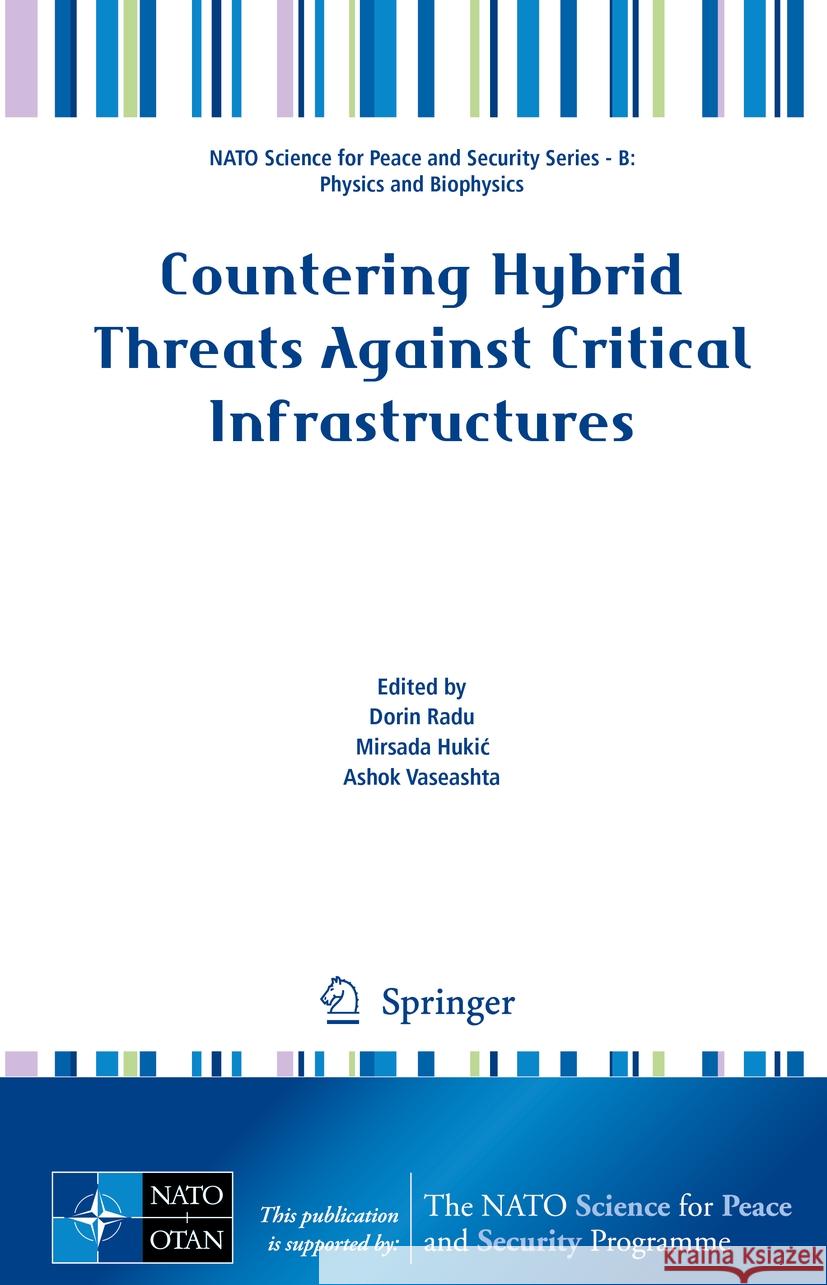 Countering Hybrid Threats Against Critical Infrastructures Dorin Radu, Mirsada Hukić, Ashok Vaseashta 9789402423037