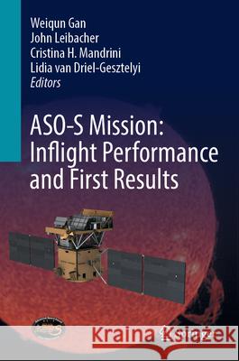 Aso-S Mission: Inflight Performance and First Results Weiqun Gan John Leibacher Cristina H. Mandrini 9789402423310
