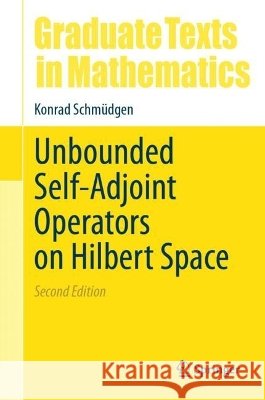 Unbounded Self-Adjoint Operators on Hilbert Space Konrad Schm?dgen 9789402423822 Springer