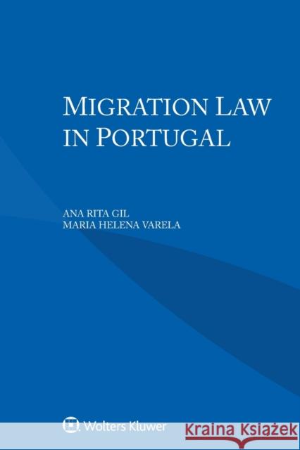 Migration Law in Portugal Ana Rita Gil, Maria Helena Varela 9789403500072
