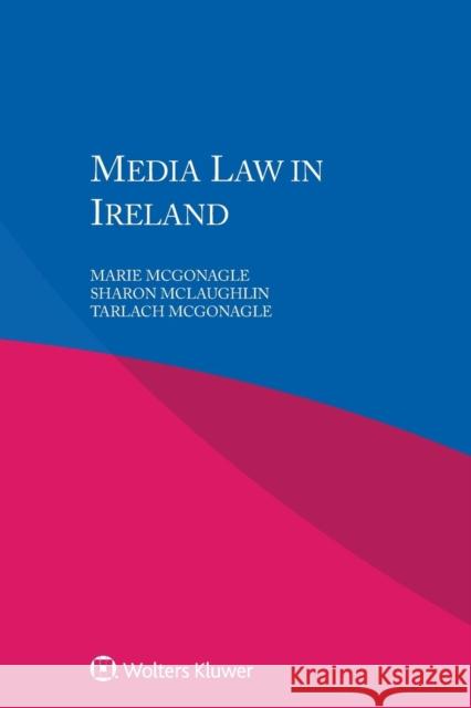 Media Law in Ireland Marie McGonagle Sharon McLaughlin Tarlach McGonagle 9789403500232