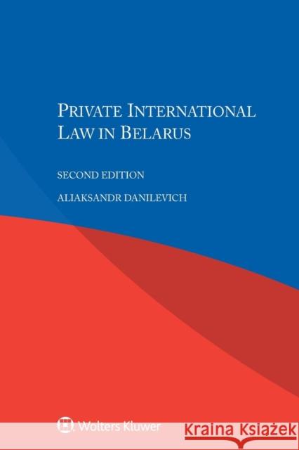 Private International Law in Belarus Aliaksandr Danilevich 9789403500409 Kluwer Law International