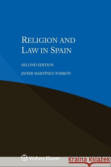 Religion and Law in Spain Javier Martinez-Torron 9789403500430