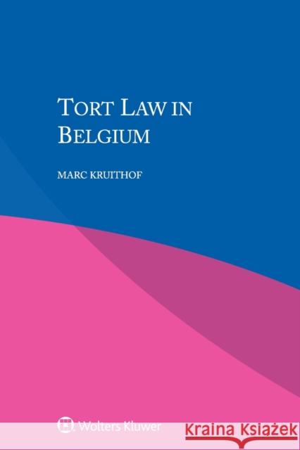 Tort Law in Belgium Marc Kruithof 9789403500638 Kluwer Law International