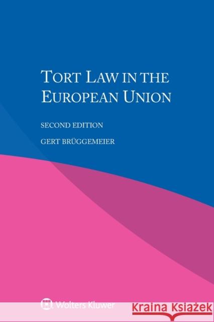 Tort Law in the European Union Gert Bruggemeier 9789403500706 Kluwer Law International