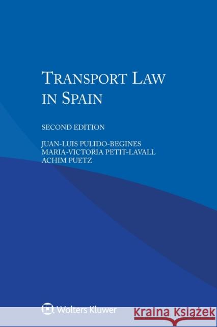 Transport Law in Spain Juan-Luis Pulido-Begines Maria-Victoria Petit-Lavall Achim Puetz 9789403500737 Kluwer Law International