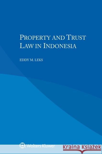Property and Trust Law in Indonesia Eddy M 9789403501345 Kluwer Law International