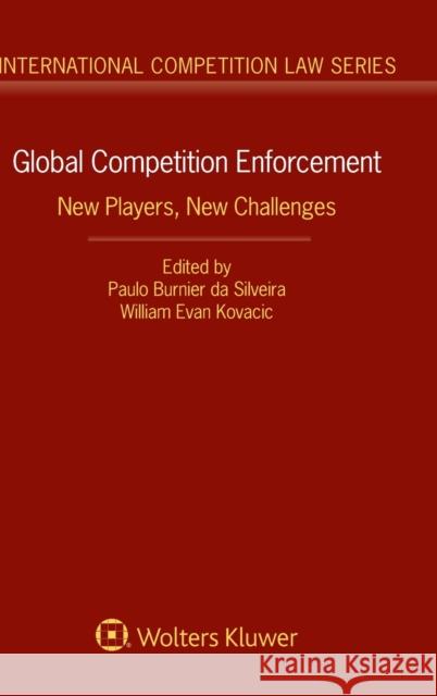 Global Competition Enforcement: New Players, New Challenges Paulo Burnier D William Evan Kovacic 9789403502830