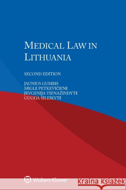 Medical Law in Lithuania Jaunius Gumbis Migle Petkeviciene Jevgenija Vienazindyte 9789403503219 Kluwer Law International