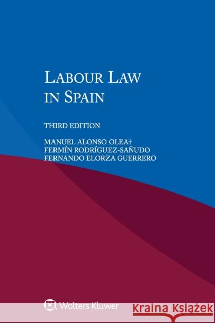 Labour Law in Spain Manuel Alons Fermin Rodriguez-Sanudo Fernando Elorz 9789403503233