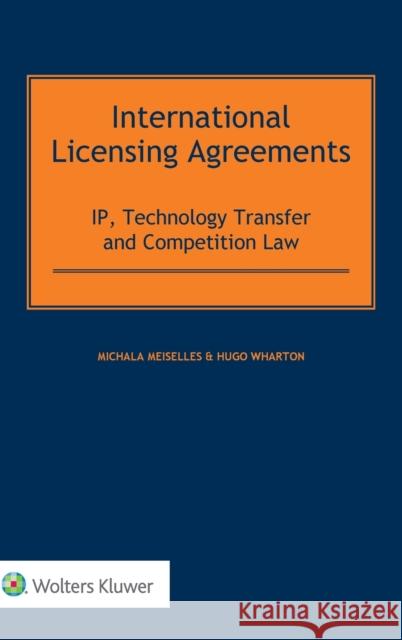 International Licensing Agreements: IP, Technology Transfer and Competition Law Meiselles, Michala 9789403503325 Kluwer Law International