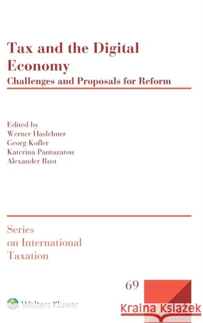 Tax and the Digital Economy: Challenges and Proposals for Reform Werner Haslehner Georg Kofler Katerina Pantazatou 9789403503615 Kluwer Law International