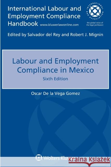Labour and Employment Compliance in Mexico Oscar De La Vega Gomez   9789403504438 Kluwer Law International