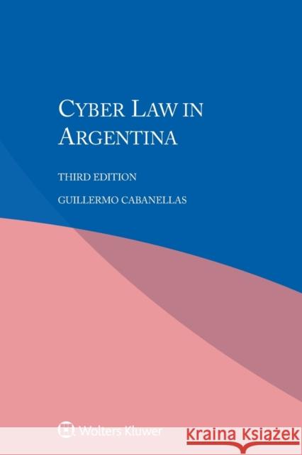 Cyber Law in Argentina Guillermo Cabanellas 9789403505008 Kluwer Law International