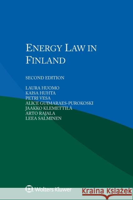 Energy Law in Finland Laura Huomo Kaisa Huhta Petri Vesa 9789403505039
