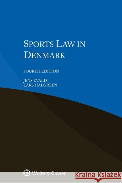 Sports Law in Denmark Jens Evald Lars Halgreen 9789403505503 Kluwer Law International