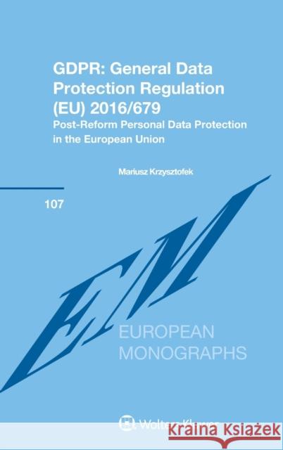 Gdpr: General Data Protection Regulation (EU) 2016/679: Post-Reform Personal Data Protection in the European Union Krzysztofek, Mariusz 9789403505947 Kluwer Law International