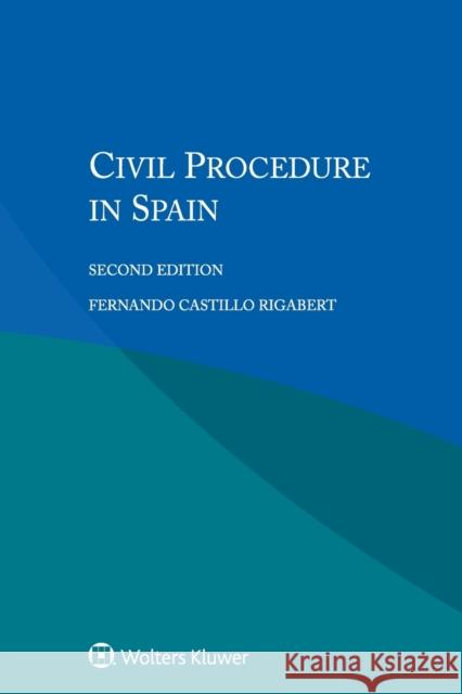 Civil Procedure in Spain Fernando Castillo Rigabert   9789403506944