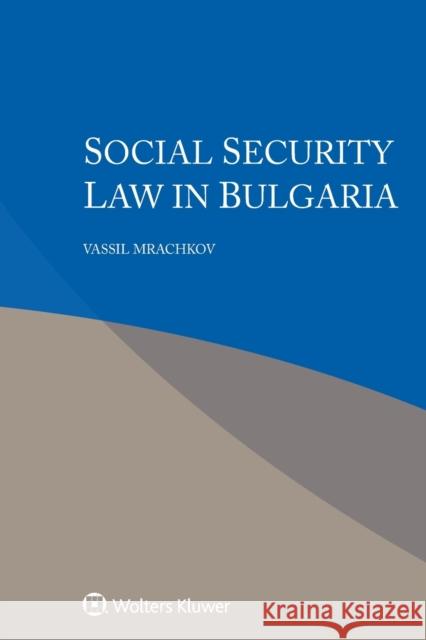 Social Security Law in Bulgaria Vassil Mrachkov 9789403507569 Kluwer Law International