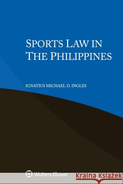 Sports Law in the Philippines Ignatius Michael D Ingles 9789403507767