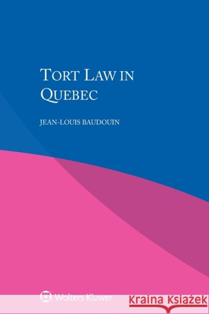 Tort Law in Quebec Jean-Louis Baudouin 9789403508412 Kluwer Law International