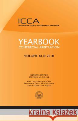 Yearbook Commercial Arbitration Volume XLIII - 2018 W. Schill, Stephan 9789403508757