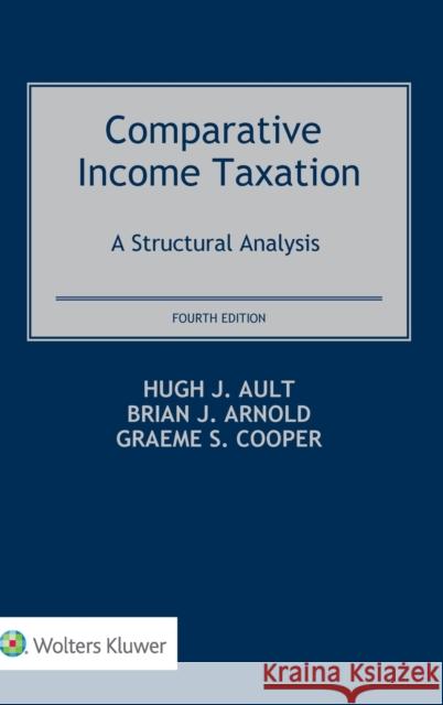 Comparative Income Taxation: A Structural Analysis Brian J. Arnold Hugh J. Ault Graeme Cooper 9789403509327